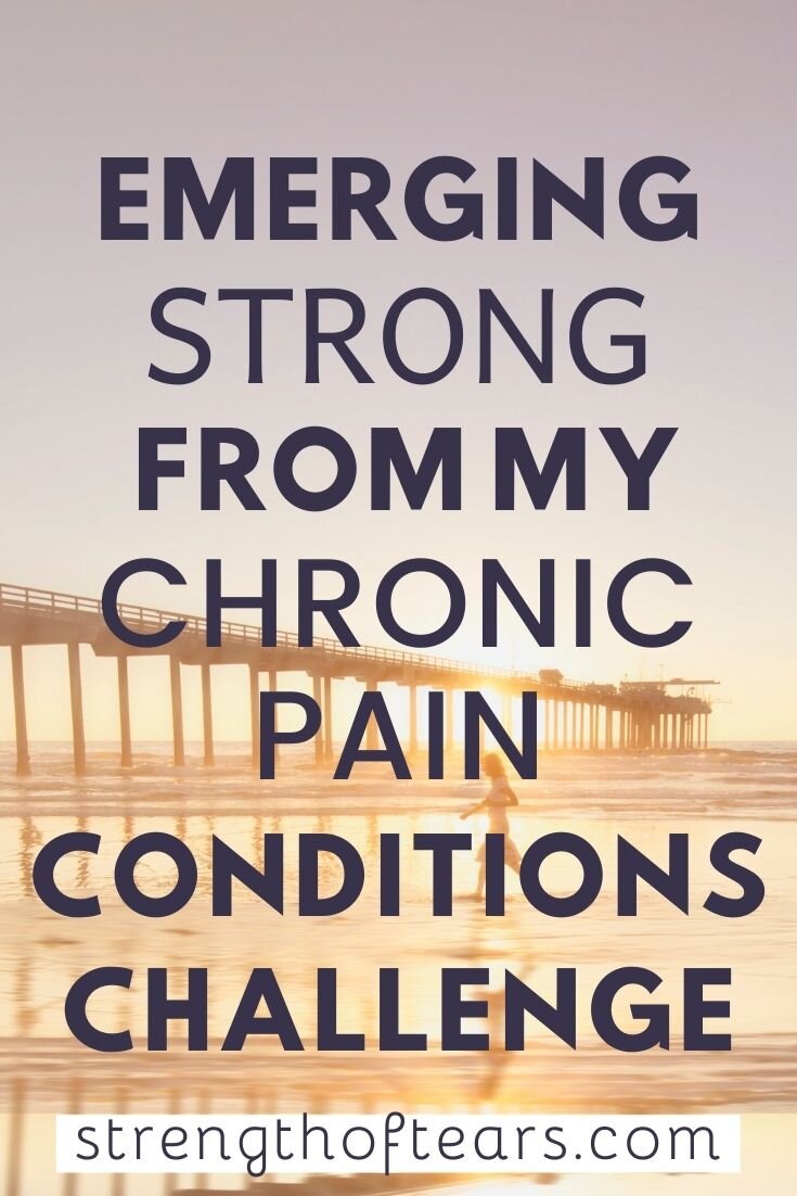 Emerging strong from my chronic pain conditions challenge