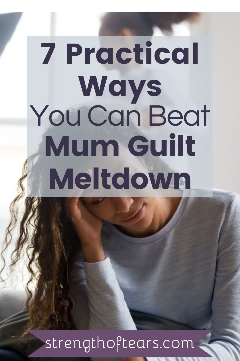 7 Practical Ways You Can Beat Mum Guilt Meltdown.jpg
