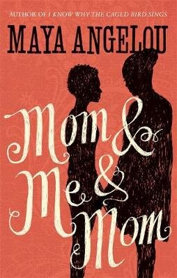  Mom and Me and Mom By Dr Maya Angelou