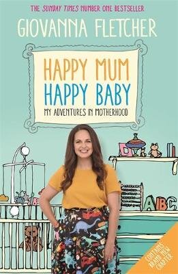 Happy Mum, Happy Baby: My adventures into motherhood By Giovanna Fletcher 