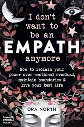 I Don't Want Be Empath Anymore By Ora North 