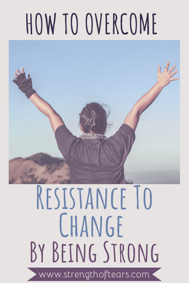 How to overcome resistance to change by being Strong.jpeg