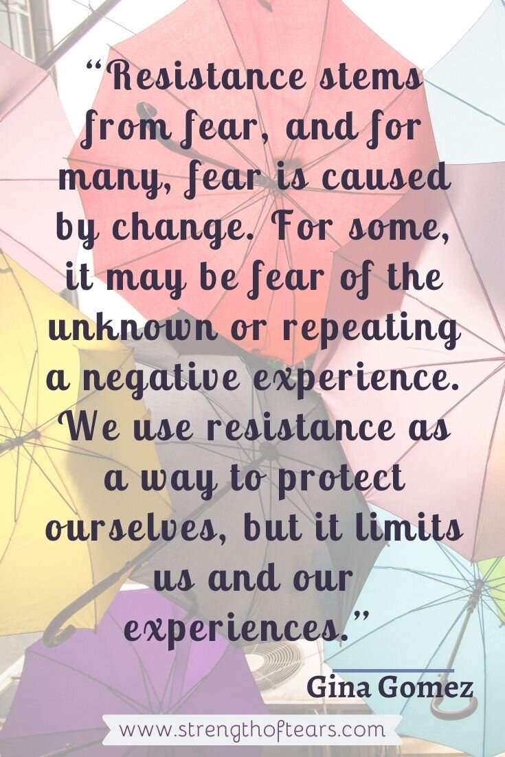resistance stems from fear, and for many, fear is caused by change quote.jpg