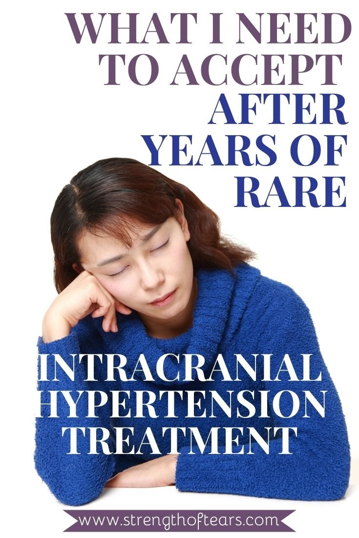 What I Need To Accept After Years Of Rare Intracranial Hypertension Treatment