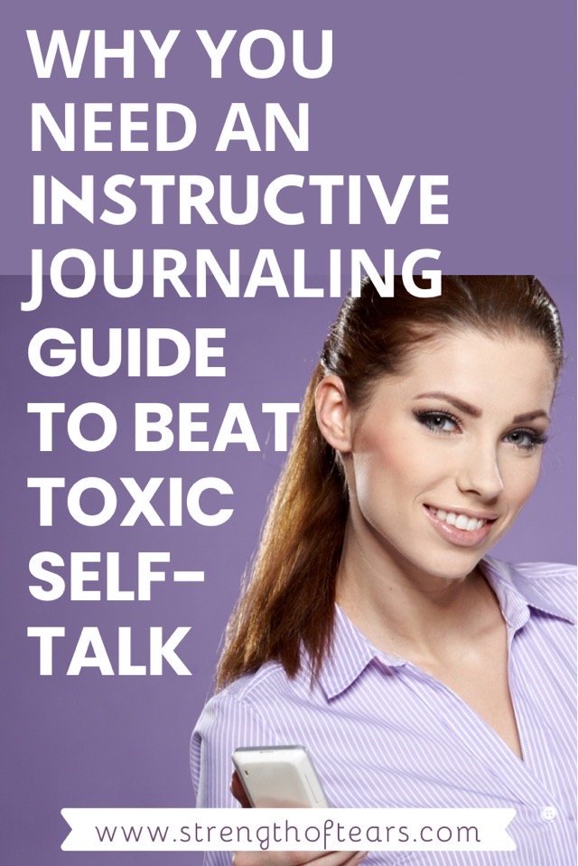 Why You Need An Instructive Journaling Guide To Beat Toxic Negative Self-talk  