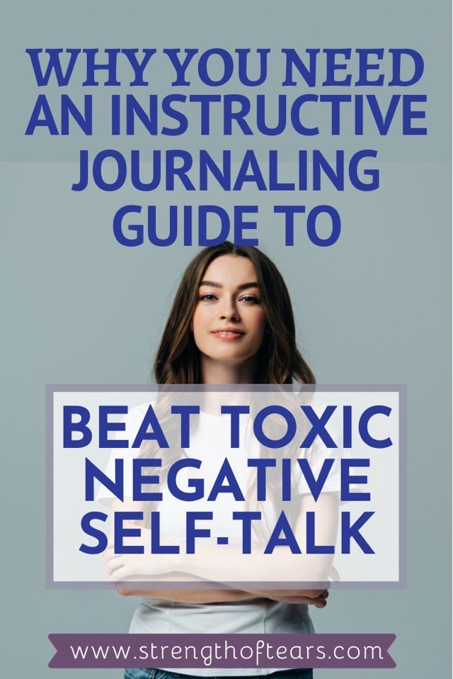 Why You Need An Instructive Journaling Guide To Beat Toxic Negative Self-talk 