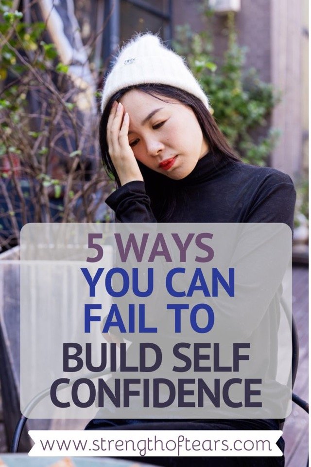 5 Ways You Can Fail To Build Self Confidence